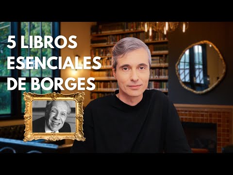 5 LIBROS FUNDAMENTALES PARA ENTENDER A BORGES