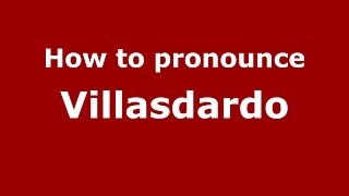How to pronounce Villasdardo