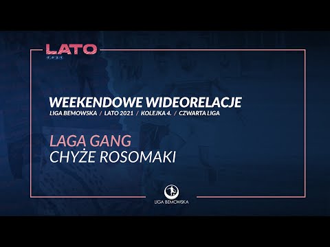 LIGA BEMOWSKA / LATO 2021 / LAGA GANG - CHYŻE ROSOMAKI
