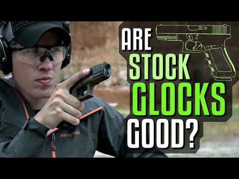 Are Stock Glocks Good?