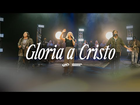 Gloria A Cristo I MISSION MUSICA