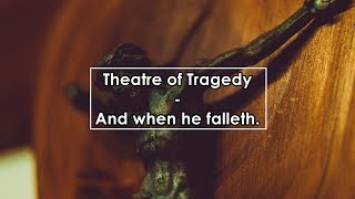 Theatre of Tragedy - And when he falleth (Lyrics / Letra)