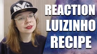 LUIZY (FEAT FLOWSIK) - RECIPE  | FIRST REACTION