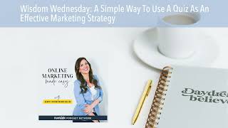 Wisdom Wednesday: A Simple Way To Use A Quiz As An Effective Marketing Strategy