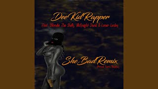 She Bad (feat. Blondie the Belly, McKnight Dunk, Loner Lesley) (Remix)
