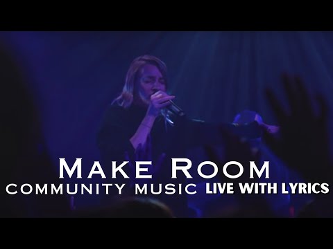 MAKE ROOM COMMUNITY MUSIC | LIVE WITH LYRICS