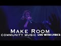 MAKE ROOM COMMUNITY MUSIC | LIVE WITH LYRICS