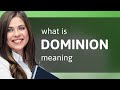 Dominion — meaning of DOMINION