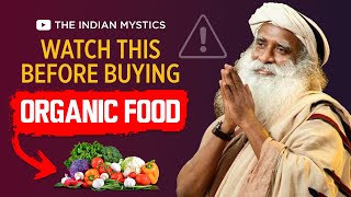 Sadhguru Debunks The Truth Behind Organic Food - The Indian Mystics