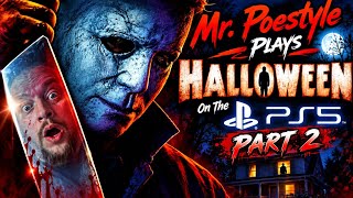 Mr. Poestyle Plays HALLOWEEN On The Playstation 5 : Part 2