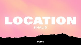 Khalid - Location (Lyrics)