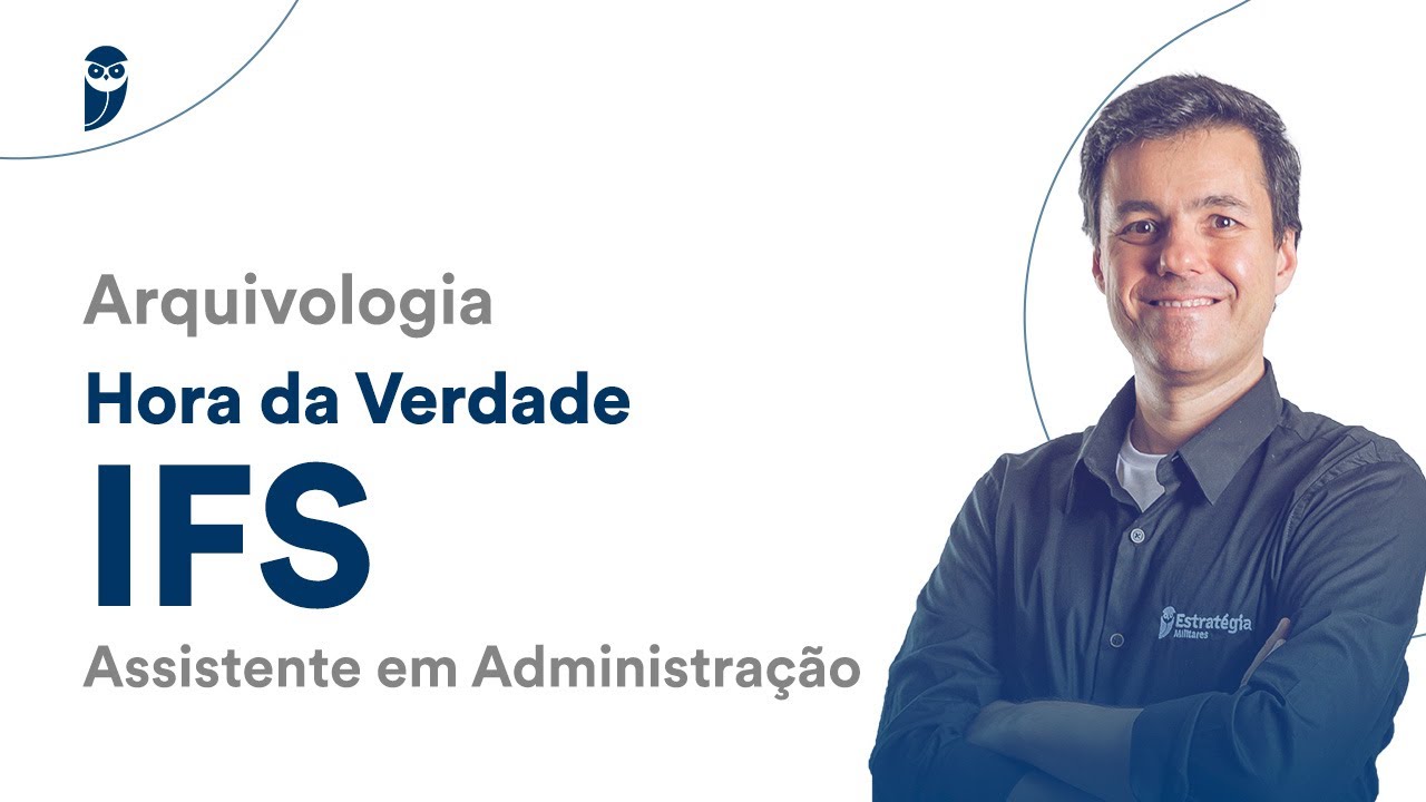 Hora da Verdade IFS - Assistente em Administração: Arquivologia - Prof. Ricardo Campanário