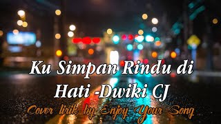Download lagu Dwiki CJ - Ku Simpan Rindu di Hati (Cover Lirik by Enjoy Your Song) mp3
