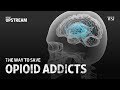 The Way to Save Opioid Addicts | Moving Upstream