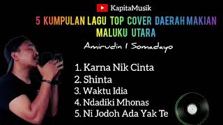 Download lagu 5 Kumpulan Lagu Cover Makian Amirudin I Somadayo#malukuutara mp3