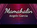 Mamahalin - Angelo Garcia ( Lyrics Video)
