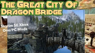 The Great City Of Dragon Bridge Skyrim SE Xbox One/PC Mods