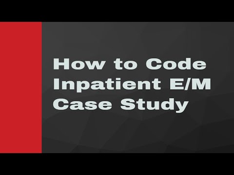 How to code inpatient EM- Case Study