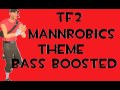 TF2 Mannrobics - Bass boosted 