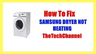 How to Fix Samsung Dryer Not Heating Problem