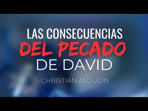 Las Consecuencias Del Pecado De David | Christian Alducin
