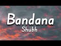 BANDANA - SHUBH ( LYRICS )