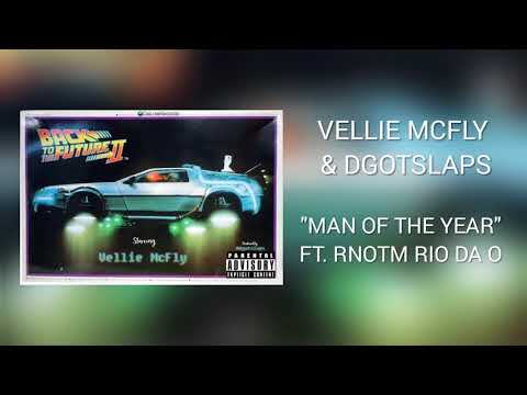 VELLIE MCFLY - MAN OF THE YEAR FT. RNOTM RIO DA O (PRODUCED BY @DGOTSLAPS)