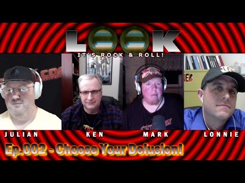 Look! It's Rock 'n' Roll Ep.002 - Choose Your Delusion!