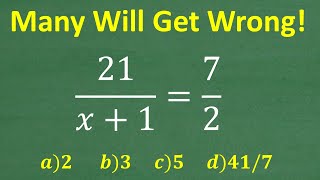 21/x + 1 = 7/2 Many will get this step WRONG!