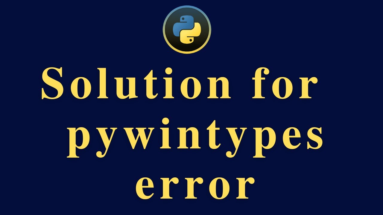 ModuleNotFoundError: No module named 'pywintypes' -solution