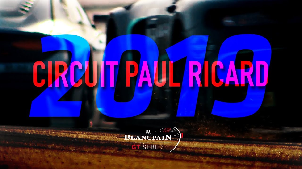 GET READY!! CIRCUIT PAUL RICARD - Blancpain GT Series 2019