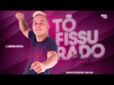 MC BIEL - TO FISSURADO - MÚSICA NOVA