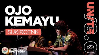 SUKIR GENK - OJO KEMAYU | MBATU UNITE FEST /3.0