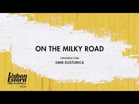 LEFFEST'16 On the Milky Road - Conversa com Emir Kusturica