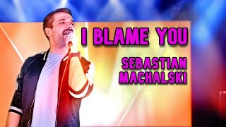 Kadr z teledysku I Blame You tekst piosenki Sebastian Machalski