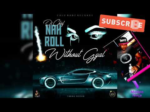 di Chief - nah roll without gyal