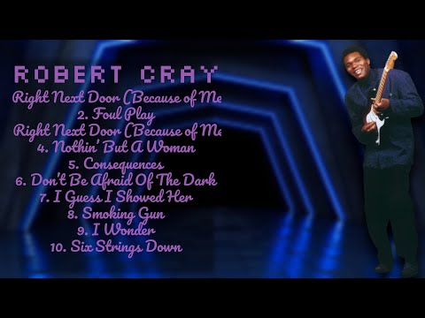 Robert Cray-Greatest hits compilation of 2024-All-Time Favorite Playlist-Hip