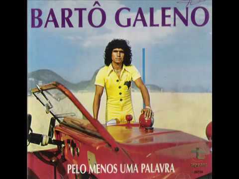 Bartô Galeno Pelo menos uma palavra