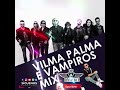 VILMA PALMA E VAMPIROS EXITOS 2025 Tiktokviral Dj Youtube Remix Latino Trend2025