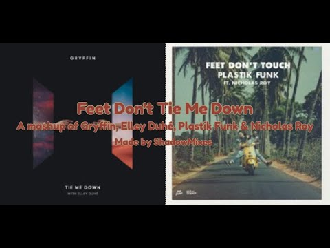 Gryffin, Elley Duhé, Plastik Funk & Nicholas Roy - Feet Don't Tie Me Down (ShadowMixes Mashup)