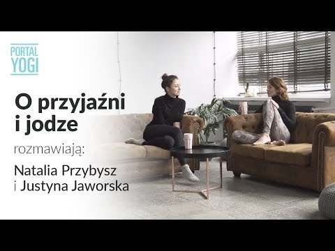 Natalia Przybysz and Justyna Jaworska talk about friendship and yoga.