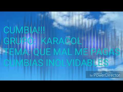 Grupo Karacol - Que mal me pagas (letra)