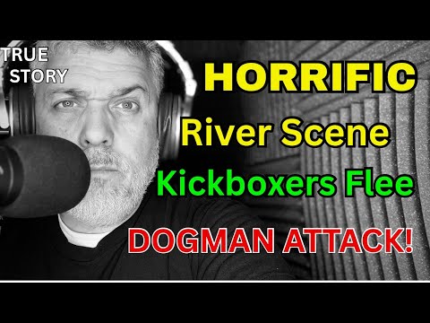HORRIFIC River Scene - Kickboxers Flee DOGMAN ATTACK!" / Epi 156
