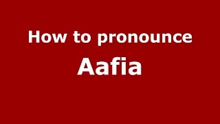 How to pronounce Aafia