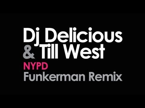 DJ Delicious & Till West - NYPD (Funkerman Remix)