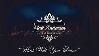 Matt Andersen &amp; The Mellotones - What Will You Leave (Live At Olympic Hall)