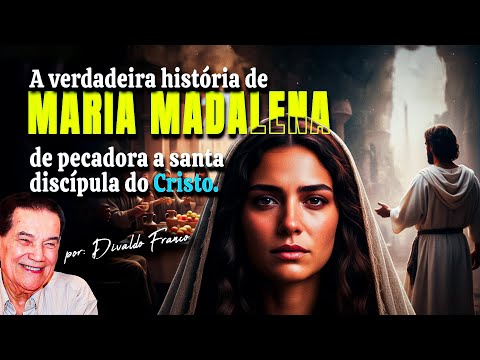 Divaldo Franco Revela a verdadeira historia de Maria Madalena | do pecado a redenção!