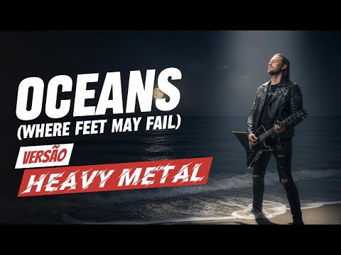 Oceans (Where Feet May Fail) | Versão Heavy Metal Cristão