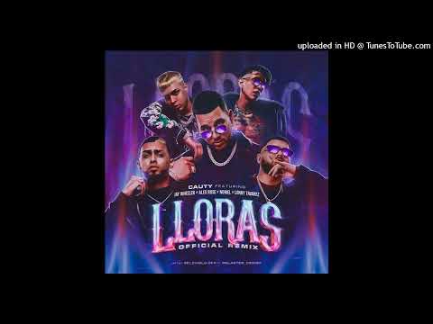 Cauty - Lloras (Full Remix) FT. Jay Wheeler, Alex Rose, Noriel y Lenny Tavárez