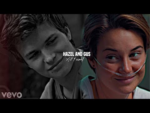 Hazel & Gus / All I want
